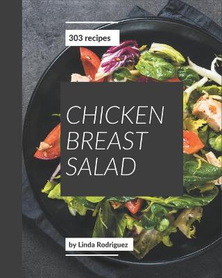 Book cover for 303 Chicken Breast Salad Recipes