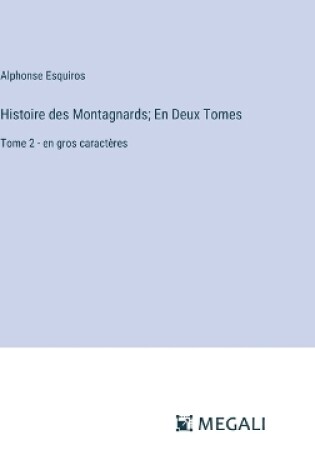 Cover of Histoire des Montagnards; En Deux Tomes