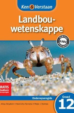 Cover of Ken & Verstaan Landbouwetenskappe Onderwysersgids Graad 12 Afrikaans