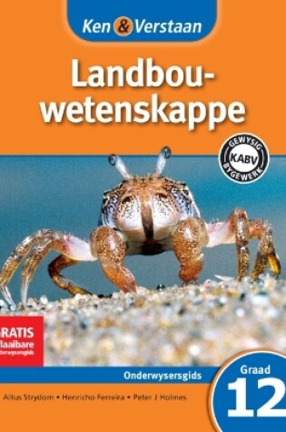 Cover of Ken & Verstaan Landbouwetenskappe Onderwysersgids Graad 12 Afrikaans