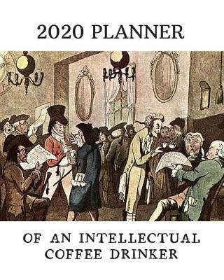 Book cover for 2020 Planner For An Intellectual Coffee Drinker