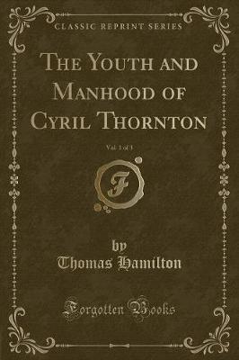 Book cover for The Youth and Manhood of Cyril Thornton, Vol. 1 of 3 (Classic Reprint)