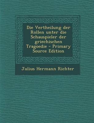 Book cover for Die Vertheilung Der Rollen Unter Die Schauspieler Der Griechischen Tragoedie