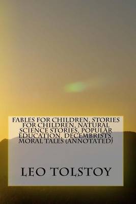 Book cover for Fables for Children, Stories for Children, Natural Science Stories, Popular Education, Decembrists, Moral Tales (Annotated)