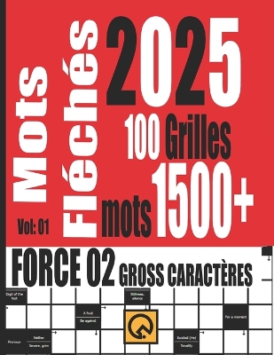 Cover of Mots Fléchés 2025 Force 02 Grilles +1500 Mots Gross Caractères Vol 01