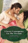 Book cover for A Secret Consequence For The Viscount