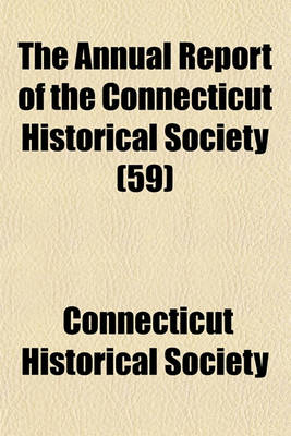 Book cover for The Annual Report of the Connecticut Historical Society (59)