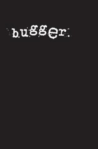 Cover of bugger.