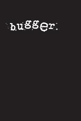 Book cover for bugger.