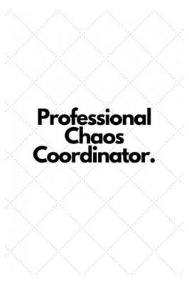 Book cover for Professional Chaos Coordinator.