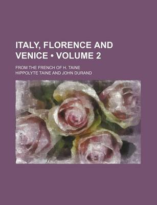 Book cover for Italy, Florence and Venice (Volume 2); From the French of H. Taine