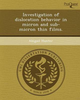 Book cover for Investigation of Dislocation Behavior in Micron and Sub-Micron Thin Films