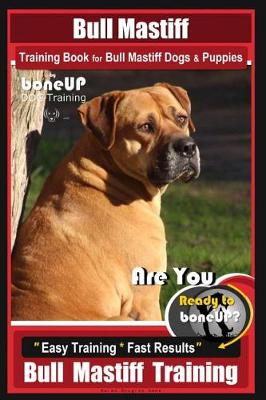 Book cover for Bull Mastiff Training Book for Dogs & Puppies by Boneup Dog Training