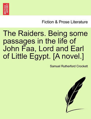 Book cover for The Raiders. Being Some Passages in the Life of John FAA, Lord and Earl of Little Egypt. [A Novel.]