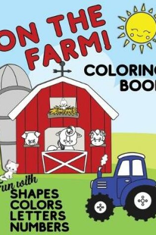 Cover of On The Farm Coloring Book Fun With Shapes Colors Numbers Letters