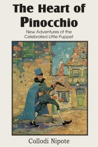 Cover of The Heart of Pinocchio, New Adventures of the Celebrated Little Puppet