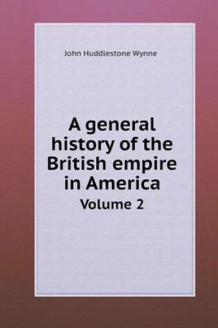 Cover of A general history of the British empire in America Volume 2