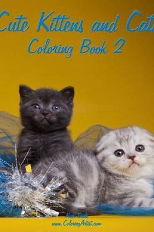 Cover of Cute Kittens and Cats Coloring Book 2