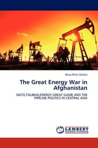 Cover of The Great Energy War in Afghanistan