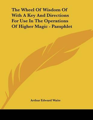 Book cover for The Wheel of Wisdom of with a Key and Directions for Use in the Operations of Higher Magic - Pamphlet