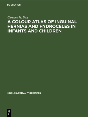 Cover of A Colour Atlas of Inguinal Hernias and Hydroceles in Infants and Children