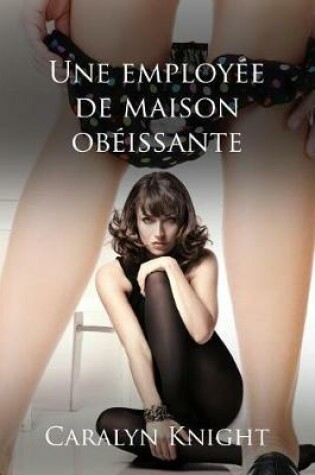 Cover of Une Employee de Maison Obeissante