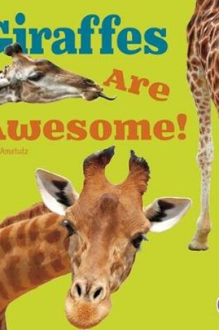 Cover of Giraffes are Awesome (Awesome African Animals!)