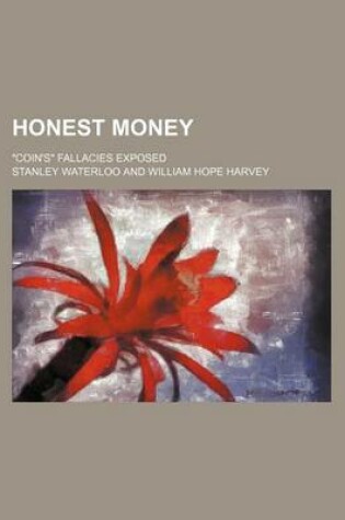 Cover of Honest Money; "Coin's" Fallacies Exposed