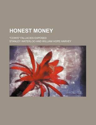 Book cover for Honest Money; "Coin's" Fallacies Exposed