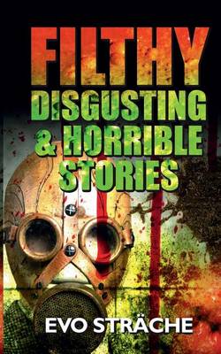 Book cover for Filthy, Disgusting & Horrible Stories