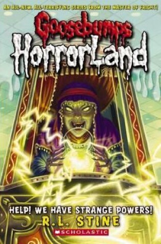 Cover of Help! We Have Strange Powers! (Goosebumps Horrorland)
