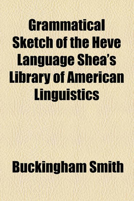 Book cover for Grammatical Sketch of the Heve Language Shea's Library of American Linguistics