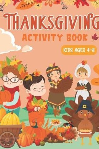 Cover of Thanksgiving Activity Book Kids Ages 4-8