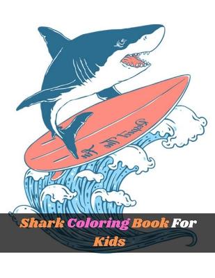 Book cover for Shark Coloring Book For Kids