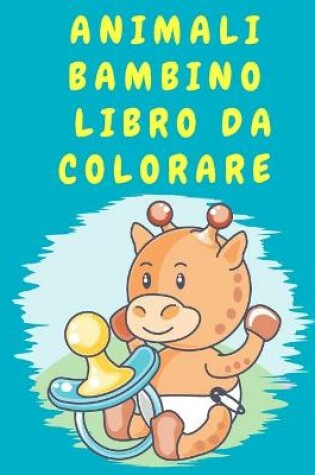 Cover of Animali bambino libro da colorare