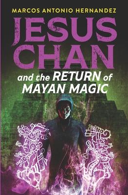 Book cover for Jesus Chan and the Return of Mayan Magic