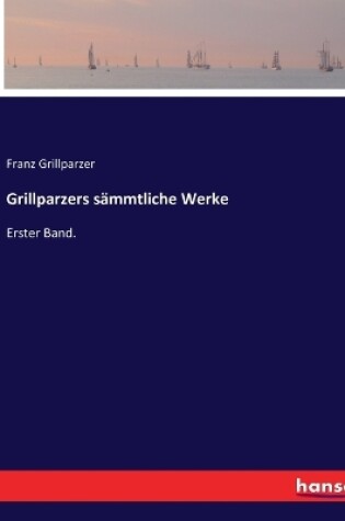 Cover of Grillparzers sämmtliche Werke