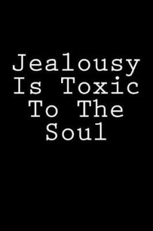 Cover of Jealousy Is Toxic To The Soul