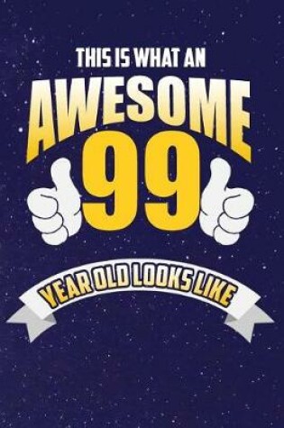 Cover of This Is What An Awesome 99 Year Old Looks Like