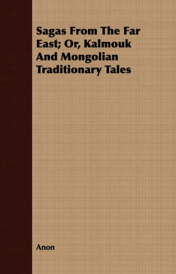 Book cover for Sagas From The Far East; Or, Kalmouk And Mongolian Traditionary Tales