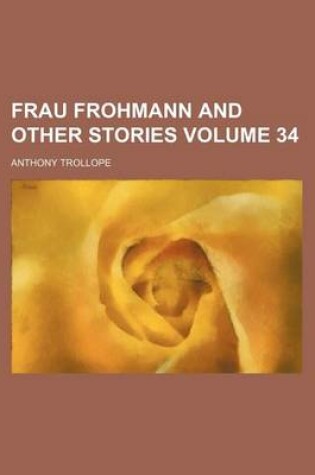 Cover of Frau Frohmann and Other Stories Volume 34