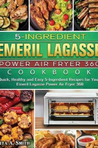 Cover of 5-Ingredient Emeril Lagasse Power Air Fryer 360 Cookbook