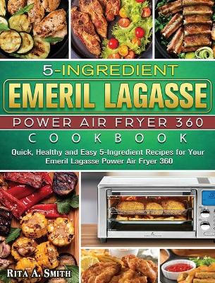 Cover of 5-Ingredient Emeril Lagasse Power Air Fryer 360 Cookbook