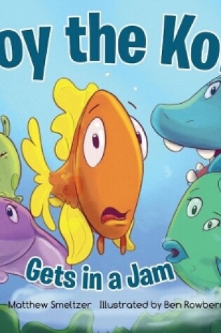 Cover of Roy the Koi Gets in a Jam