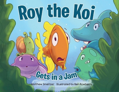 Book cover for Roy the Koi Gets in a Jam