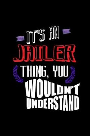 Cover of It's a jailer thing, you wouldn't understand