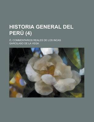 Book cover for Historia General del Peru (4); O, Commentarios Reales de Los Incas