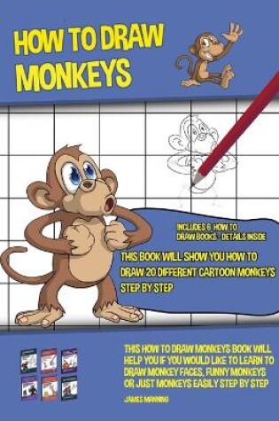 Cover of How to Draw Monkeys (This Book Will Show You How to Draw 20 Different Cartoon Monkeys Step by Step)