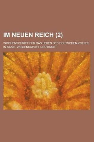 Cover of Im Neuen Reich (2); Wochenschrift F R Das Leben Des Deutschen Volkes in Staat, Wissenschaft Und Kunst