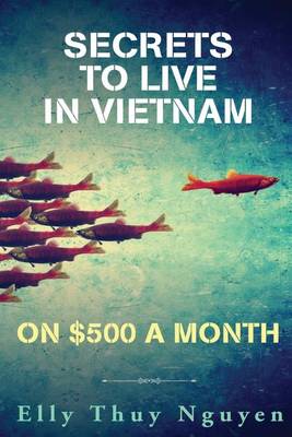 Cover of Secrets to Live in Vietnam on $500 a Month